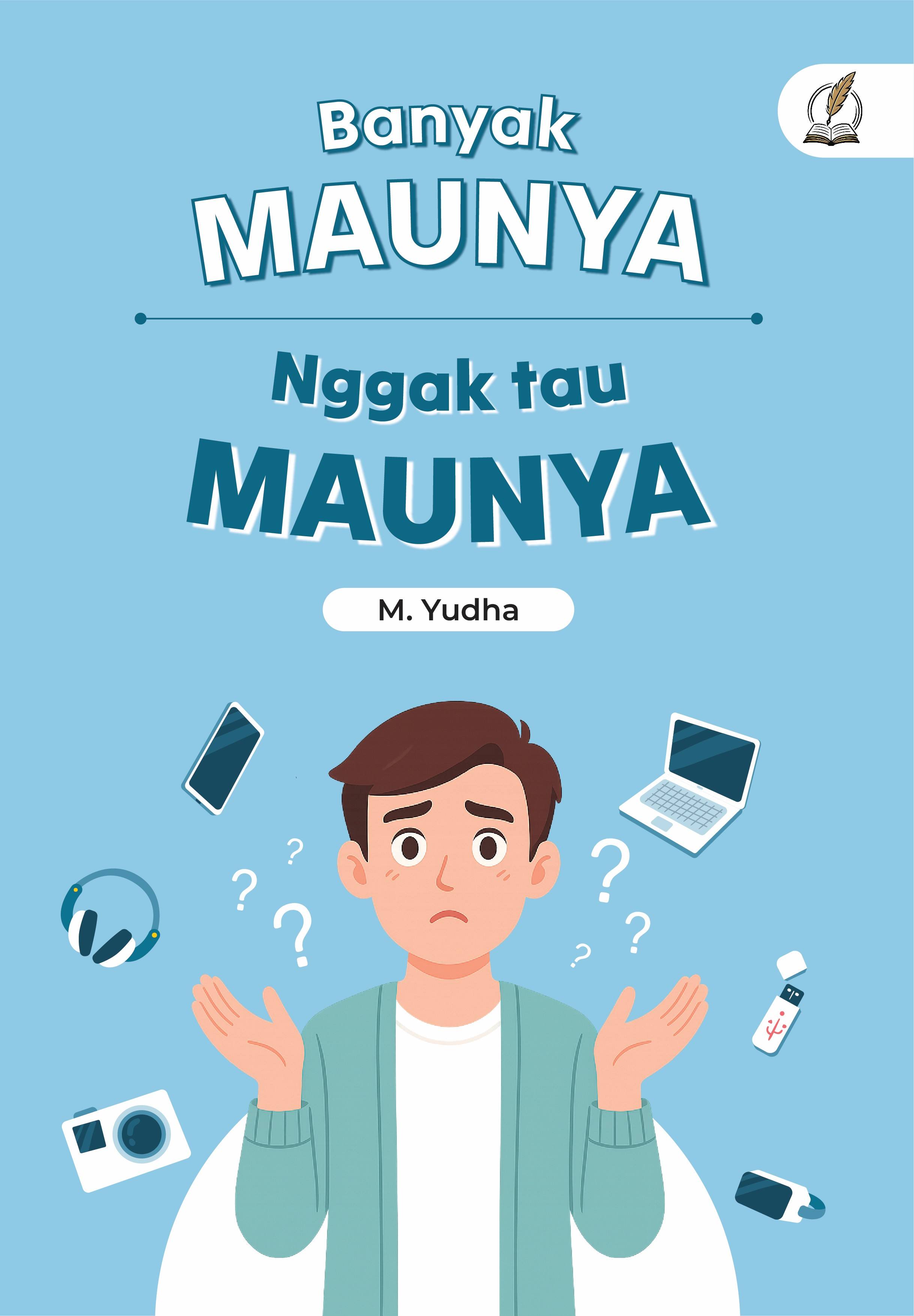 Banyak Maunya, Nggak Tau Maunya?